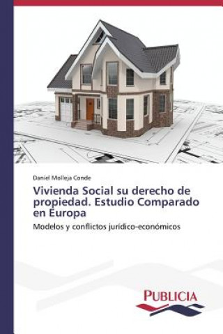 Книга Vivienda Social su derecho de propiedad. Estudio Comparado en Europa Daniel Molleja Conde