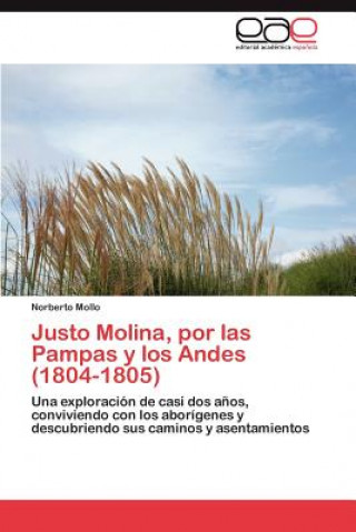 Knjiga Justo Molina, Por Las Pampas y Los Andes (1804-1805) Norberto Mollo