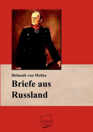 Kniha Briefe Aus Russland Helmuth K. B. Graf von Moltke