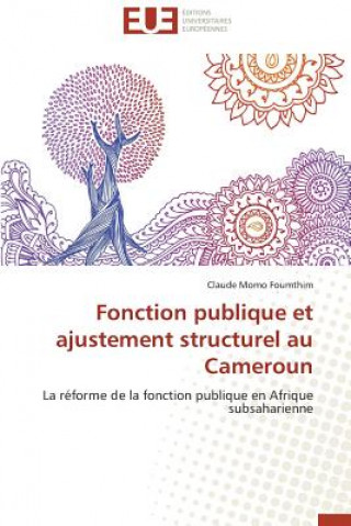 Carte Fonction Publique Et Ajustement Structurel Au Cameroun Claude Momo Foumthim