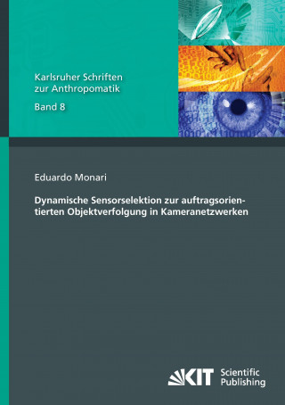 Książka Dynamische Sensorselektion zur auftragsorientierten Objektverfolgung in Kameranetzwerken Eduardo Monari