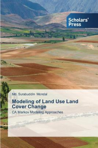 Kniha Modeling of Land Use Land Cover Change Md. Surabuddin Mondal