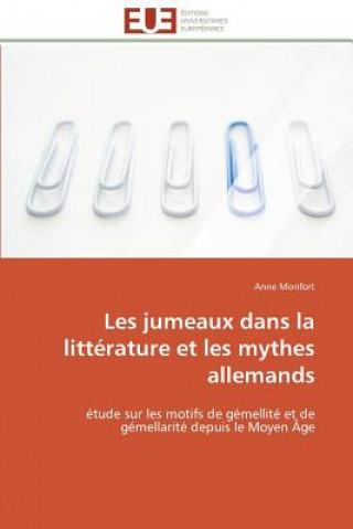 Knjiga Les jumeaux dans la litterature et les mythes allemands Anne Monfort