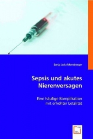 Kniha Sepsis und akutes Nierenversagen Sonja J. Monsberger