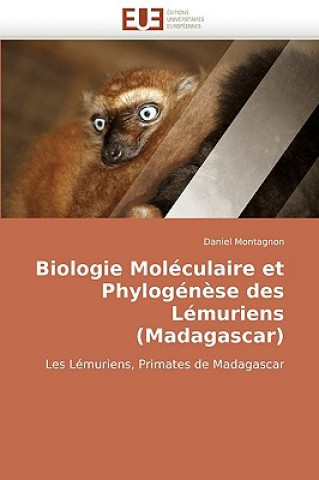 Knjiga Biologie Mol culaire Et Phylog n se Des L muriens (Madagascar) Daniel Montagnon