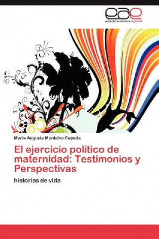Книга Ejercicio Politico de Maternidad María Augusta Montalvo Cepeda