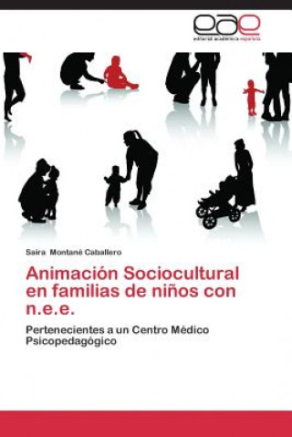 Книга Animacion Sociocultural En Familias de Ninos Con N.E.E. Saira Montané Caballero