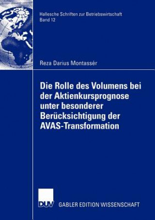 Libro Die Rolle des Volumens bei der Aktienkursprognose unter Besonderer Berucksichtigung der AVAS-Transformation Reza D. Montasser