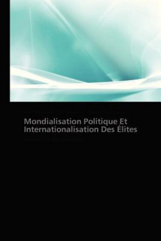 Book Mondialisation Politique Et Internationalisation Des Elites Carlo Raimondo Montecuccoli