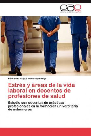 Könyv Estres y areas de la vida laboral en docentes de profesiones de salud Fernando Augusto Montejo Angel