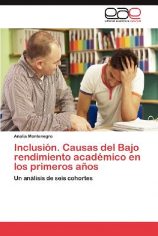 Kniha Inclusion. Causas del Bajo Rendimiento Academico En Los Primeros Anos Analia Montenegro