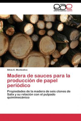 Könyv Madera de sauces para la produccion de papel periodico Silvia E. Monteoliva