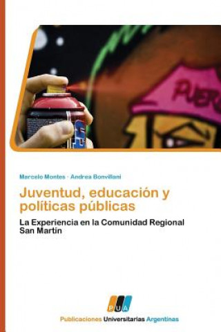 Könyv Juventud, Educacion y Politicas Publicas Marcelo Montes