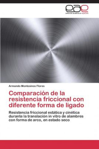 Könyv Comparacion de la resistencia friccional con diferente forma de ligado Armando Montesinos Flores