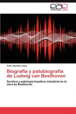 Kniha Biografia y Patobiografia de Ludwig Van Beethoven Pedro Montilla López