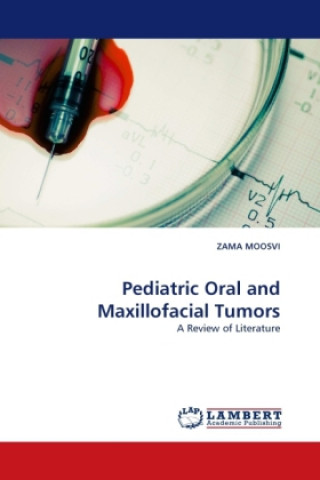Kniha Pediatric Oral and Maxillofacial Tumors Zama Moosvi
