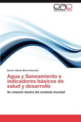 Książka Agua y Saneamiento E Indicadores Basicos de Salud y Desarrollo Darner Adrian Mora Alvarado