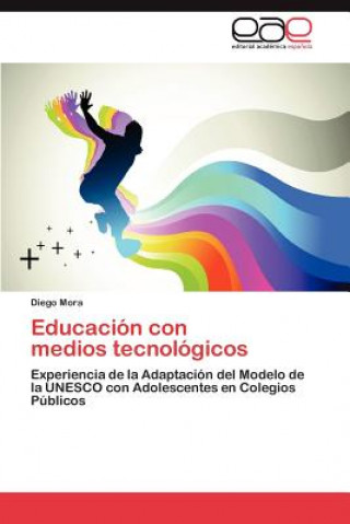 Könyv Educacion con medios tecnologicos Diego Mora