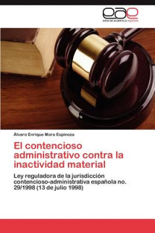 Книга contencioso administrativo contra la inactividad material Álvaro Enrique Mora Espinoza