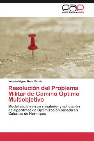 Książka Resolucion del Problema Militar de Camino Optimo Multiobjetivo Antonio Miguel Mora García