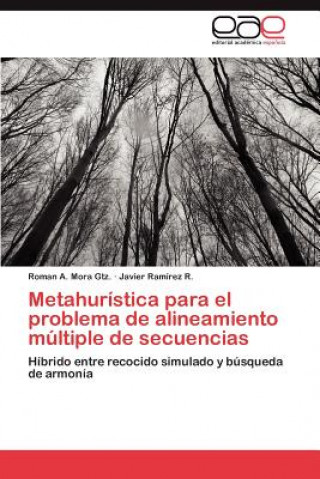 Knjiga Metahuristica Para El Problema de Alineamiento Multiple de Secuencias Roman A. Mora Gtz.