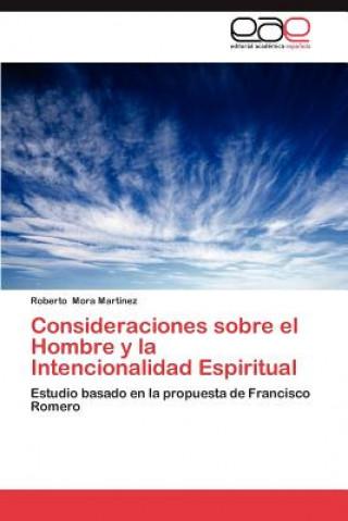 Knjiga Consideraciones Sobre El Hombre y La Intencionalidad Espiritual Roberto Mora Martínez