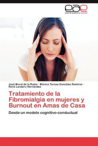 Книга Tratamiento de la Fibromialgia en mujeres y Burnout en Amas de Casa Moral De La Rubia Jose