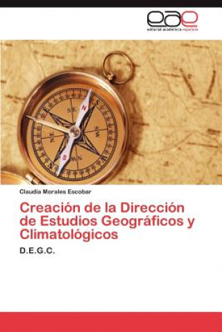 Boek Creacion de la Direccion de Estudios Geograficos y Climatologicos Claudia Morales Escobar