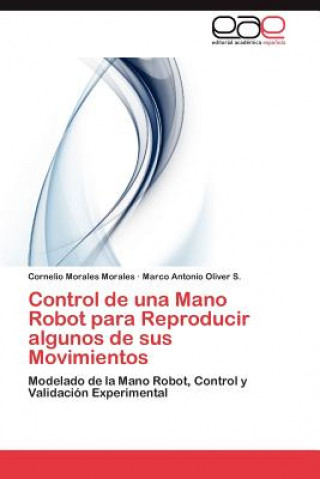 Livre Control de una Mano Robot para Reproducir algunos de sus Movimientos Cornelio Morales Morales