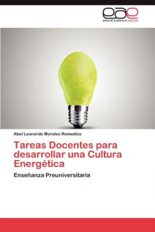 Kniha Tareas Docentes Para Desarrollar Una Cultura Energetica Abel Leonardo Morales Remedios
