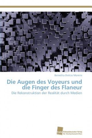 Book Augen des Voyeurs und die Finger des Flaneur Benedito Dielcio Moreira