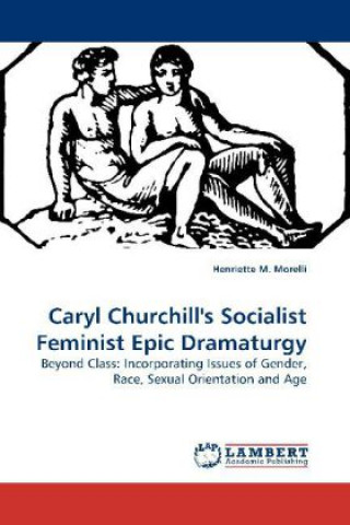 Carte Caryl Churchill's Socialist Feminist Epic Dramaturgy Henriette M. Morelli