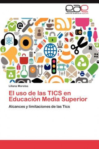 Könyv USO de Las Tics En Educacion Media Superior Liliana Morelos