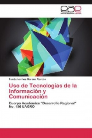 Book Uso de Tecnologías de la Información y Comunicación Tomas Ivanhoe Moreno Alarcon