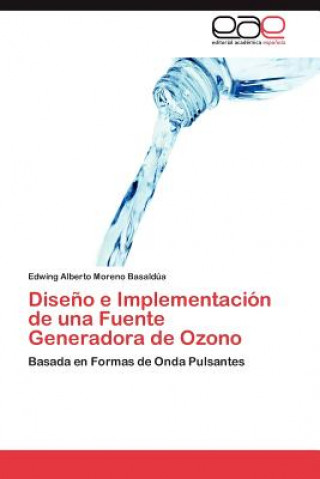 Książka Diseno e Implementacion de una Fuente Generadora de Ozono Moreno Basaldua Edwing Alberto