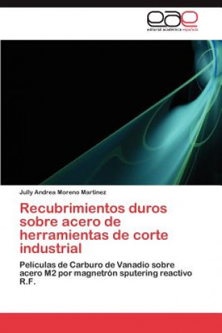 Libro Recubrimientos Duros Sobre Acero de Herramientas de Corte Industrial Jully Andrea Moreno Martínez