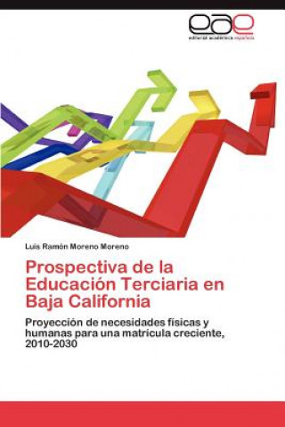 Kniha Prospectiva de la Educacion Terciaria en Baja California Luis Ram Moreno Moreno