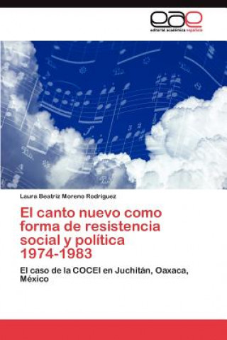 Kniha canto nuevo como forma de resistencia social y politica 1974-1983 Laura Beatriz Moreno Rodríguez