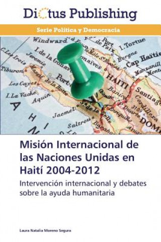 Carte Mision Internacional de Las Naciones Unidas En Haiti 2004-2012 Laura Natalia Moreno Segura