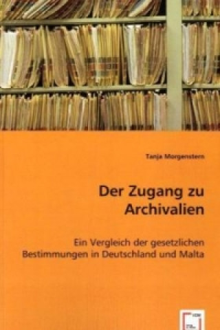 Könyv Der Zugang zu Archivalien Tanja Morgenstern