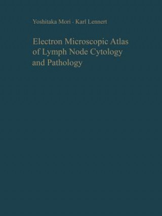 Kniha Electron Microscopic Atlas of Lymph Node Cytology and Pathology Y. Mori