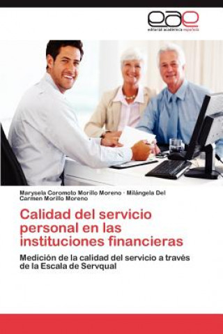 Knjiga Calidad del servicio personal en las instituciones financieras Marysela Coromoto Morillo Moreno