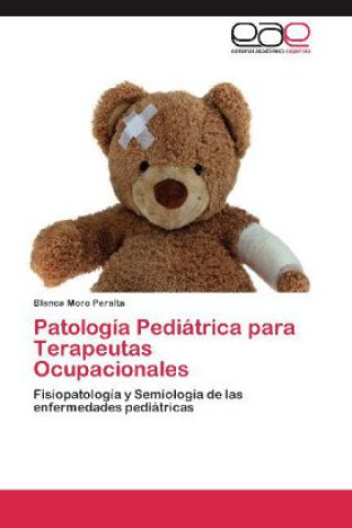 Könyv Patología Pediátrica para Terapeutas Ocupacionales Blanca Moro Peralta