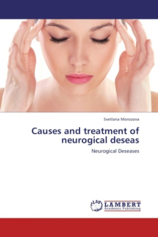 Kniha Causes and treatment of neurogical deseas Svetlana Morozova