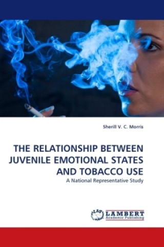 Book THE RELATIONSHIP BETWEEN JUVENILE EMOTIONAL STATES AND TOBACCO USE Sherill V. C. Morris