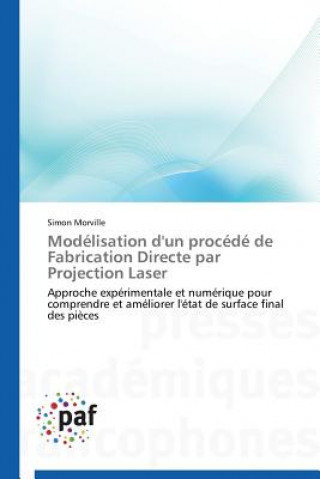 Book Modelisation d'Un Procede de Fabrication Directe Par Projection Laser Simon Morville