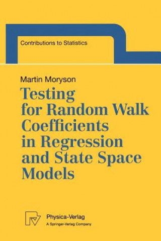Könyv Testing for Random Walk Coefficients in Regression and State Space Models Martin Moryson