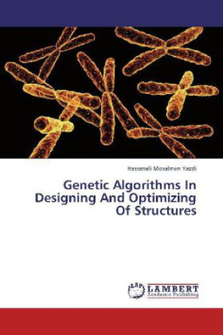 Kniha Genetic Algorithms In Designing And Optimizing Of Structures Hassanali Mosalman Yazdi