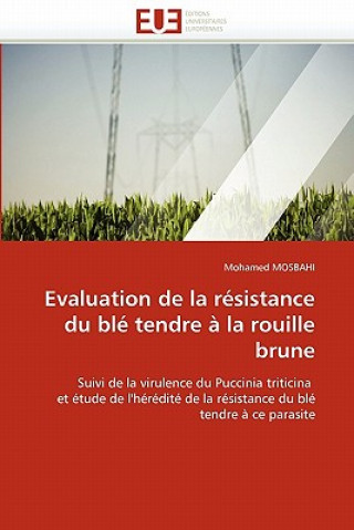 Книга Evaluation de la R sistance Du Bl  Tendre   La Rouille Brune Mohamed Mosbahi