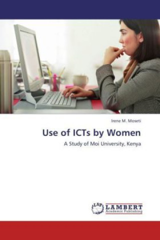 Kniha Use of ICTs by Women Irene M. Moseti